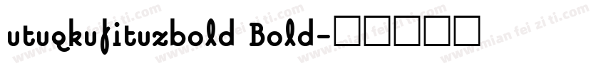 utuqkufituzbold Bold字体转换